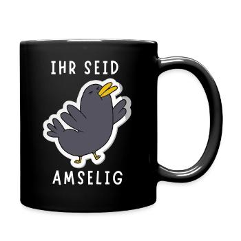 Ihr Seid Amselig - Tasse einfarbig - Schwarz - Rechts