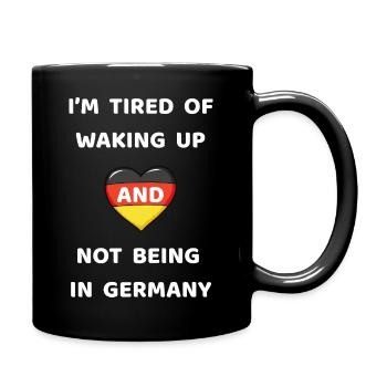 Ich bin es leid, aufzuwachen und nicht in Deutschland zu sein - Tasse einfarbig - Schwarz - Rechts