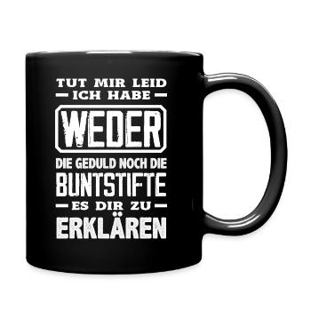 Weder Geduld noch Buntstifte – Sarkasmus - Tasse einfarbig - Schwarz - Rechts