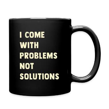 I come with problems, not solutions - Full Colour Mug - black - Right