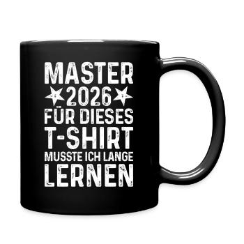 Master 2026 T-Shirt Spruch lange lernen Abschluss - Tasse einfarbig - Schwarz - Rechts