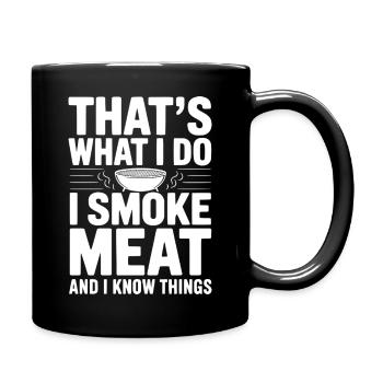 Das mache ich. Ich räuchere Fleisch und ich weiß Dinge. - Tasse einfarbig - Schwarz - Rechts
