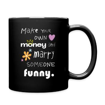 Make your own money – Funny statement saying - Full Colour Mug - black - Right