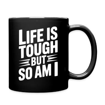 Life is Tough So Am I - Full Colour Mug - black - Right