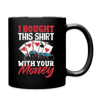 Purchased with your money Poker Casino Card Game - Full Colour Mug - black - Right