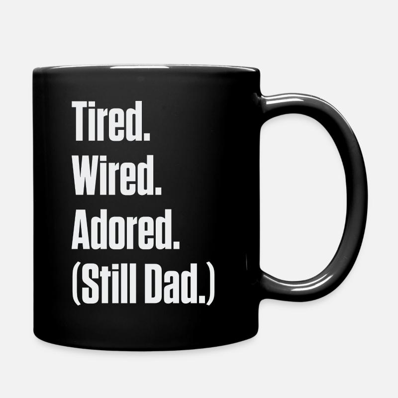 Tired Wired Adored Still Dad - ND Father's Day Gif - Full Colour Mug - black