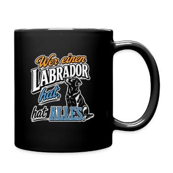 Wer einen Labrador hat, hat alles!  - Tasse einfarbig - Schwarz - Rechts