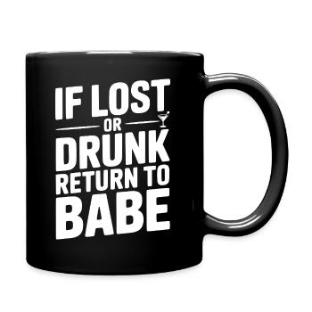 Wenn verloren oder betrunken, kehre zum Babe zurück - Tasse einfarbig - Schwarz - Rechts
