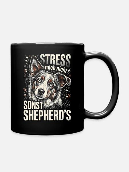 Australian Shepherd Stress Nicht Sonst Shepherds - Tasse einfarbig - Schwarz