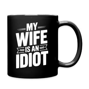 Meine Frau ist eine Idiotin - Tasse einfarbig - Schwarz - Rechts