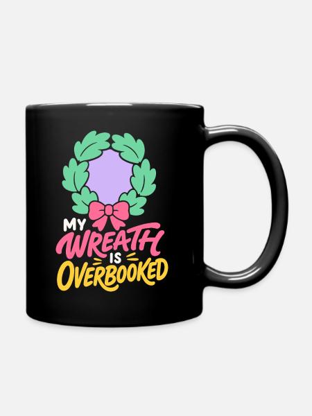 Weihnachtskranz – My Wreath Is Overbooked - Tasse einfarbig - Schwarz