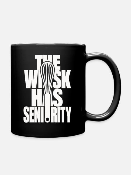 Schneebesen – The Whisk Has Seniority - Tasse einfarbig - Schwarz