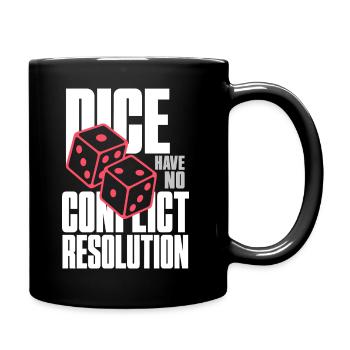 Würfelhumor – Dice Have No Conflict Resolution - Tasse einfarbig - Schwarz - Rechts