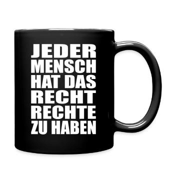 Jeder Mensch hat das Recht Rechte zu haben - Tasse einfarbig - Schwarz - Rechts