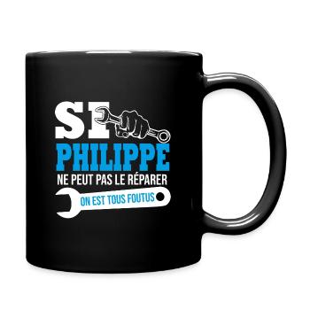 Si Philippe ne peut pas le réparer on est foutus - Mug uni - noir - Droite
