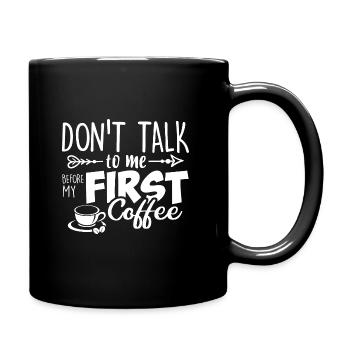 Sprich erst nach meinem ersten Kaffee mit mir. - Tasse einfarbig - Schwarz - Rechts