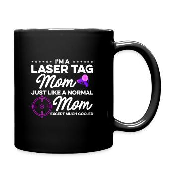 Im A Laser Tag Mom Just Like A Normal Mom Except M - Tasse einfarbig - Schwarz - Rechts