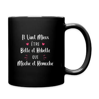 vaut mieux belle et rebelle que moche et remoche - Mug uni - noir - Droite