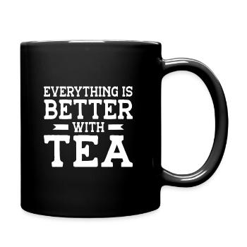 Everything Is Better With Tea Tea Lover Tea Drinke - Tasse einfarbig - Schwarz - Rechts