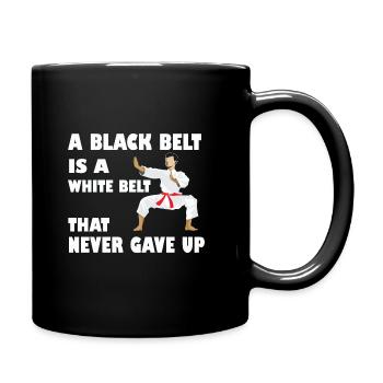 Karate A black belt is a wite belt that never - Tasse einfarbig - Schwarz - Rechts