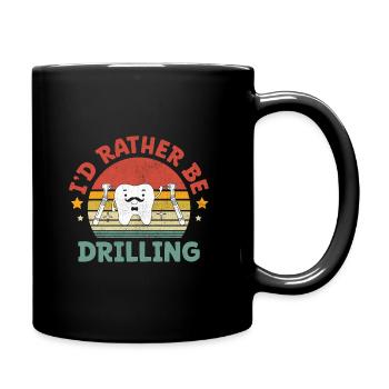 I'd Rather Be Drilling Dental Dentist Dentistry De - Full Colour Mug - black - Right
