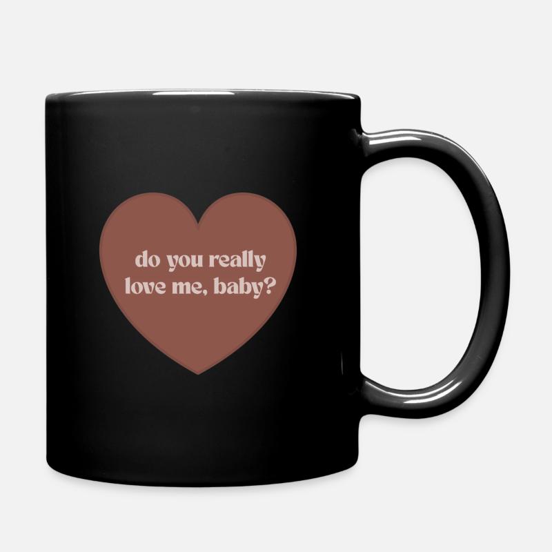 Liebst du mich wirklich, Baby? - Tasse einfarbig - Schwarz