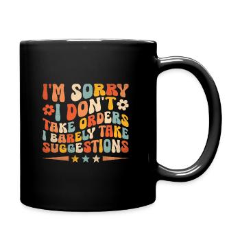 Es tut mir leid, dass ich keine Bestellungen annehme, die ich kaum bekomme - Tasse einfarbig - Schwarz - Rechts