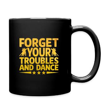 Oubliez vos ennuis et dansez danseur - Mug uni - noir - Droite