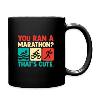 Du bist Marathon gelaufen, der süß ist Schwimmen Radfahren Lauf Triathl - Tasse einfarbig - Schwarz - Rechts