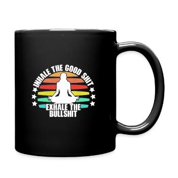 Inhale The Good Shit Exhale The Bullshit Relaxatio - Tasse einfarbig - Schwarz - Rechts