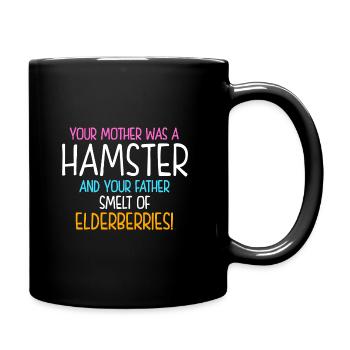 Your Mother Was A Hamster And Your Father Hamster - Tasse einfarbig - Schwarz - Rechts