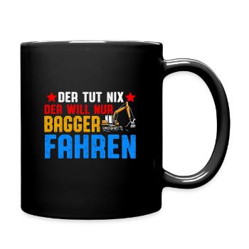 Der will nur Baggern Bagger fahren - Tasse einfarbig - Schwarz - Rechts