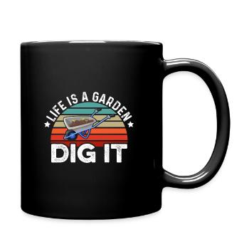 Life Is a Garden Dig It Gardener Gardening Garden - Tasse einfarbig - Schwarz - Rechts