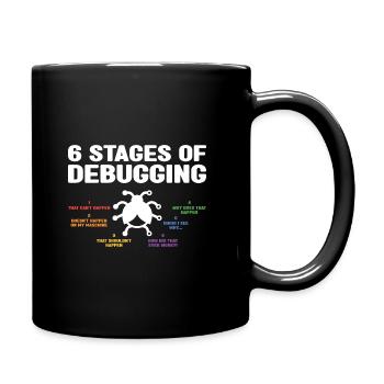 6 Stages Of Debugging Coder Programmer Software De - Tasse einfarbig - Schwarz - Rechts