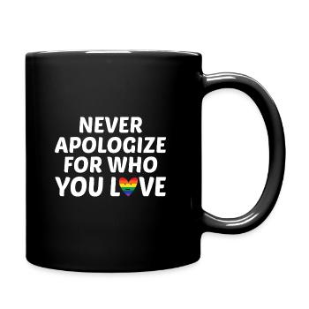 Never Apologize For Who You Love Rainbow Pride Lgb - Tasse einfarbig - Schwarz - Rechts