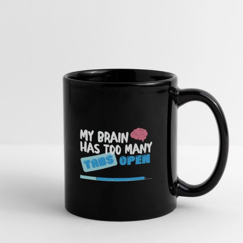 My Brain has too many Tabs Open Funny nerd Coder Tasse einfarbig