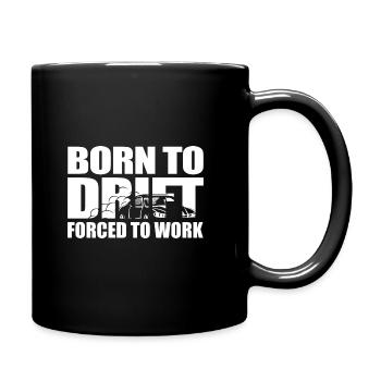 Zum Driften geboren, zum Arbeiten gezwunge - Tasse einfarbig - Schwarz - Rechts