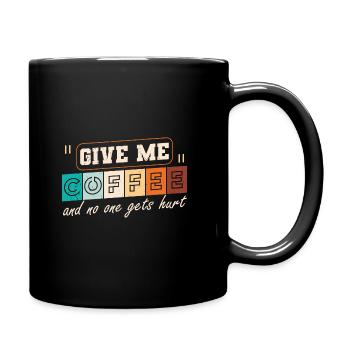 Give me Coffee and no one gets hurt - Tasse einfarbig - Schwarz - Rechts