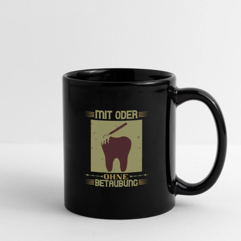 Zahnarzt Spruch mit oder ohne betaubung Tasse einfarbig