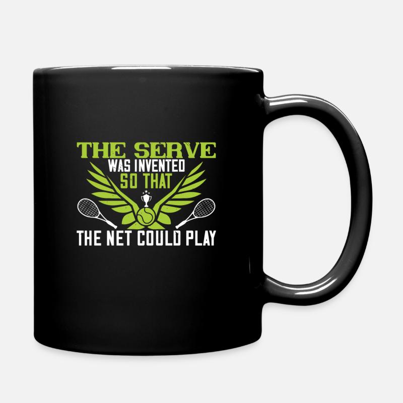Tennis saying the serve was invented so that - Full Colour Mug - black