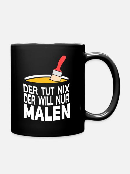 Der will nur Malen Design für Maler und Lackierer - Tasse einfarbig - Schwarz