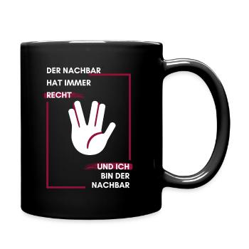 Lustiges mit Spruch Der Nachbar hat immer Recht - Tasse einfarbig - Schwarz - Rechts