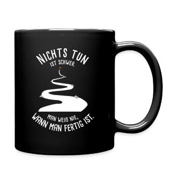 Nichts tun ist schwer. - Tasse einfarbig - Schwarz - Rechts