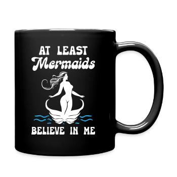At Least Mermaids Believe in Me - Tasse einfarbig - Schwarz - Rechts