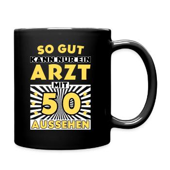 So gut kann nur ein Arzt mit 50 aussehen - Tasse einfarbig - Schwarz - Rechts