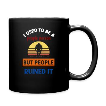 I Used To Be A People Person Then People Ruined It - Full Colour Mug - black - Right
