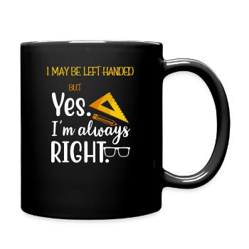 I May Be Left Handed But I'm Always Right Saying - Full Colour Mug - black - Right