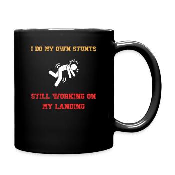 Ich mache meine eigenen Stunts und arbeite immer noch an meiner Landung - Tasse einfarbig - Schwarz - Rechts