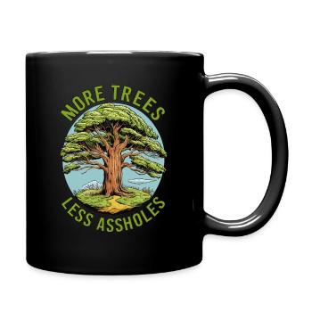 More Trees Less Assholes - Tasse einfarbig - Schwarz - Rechts