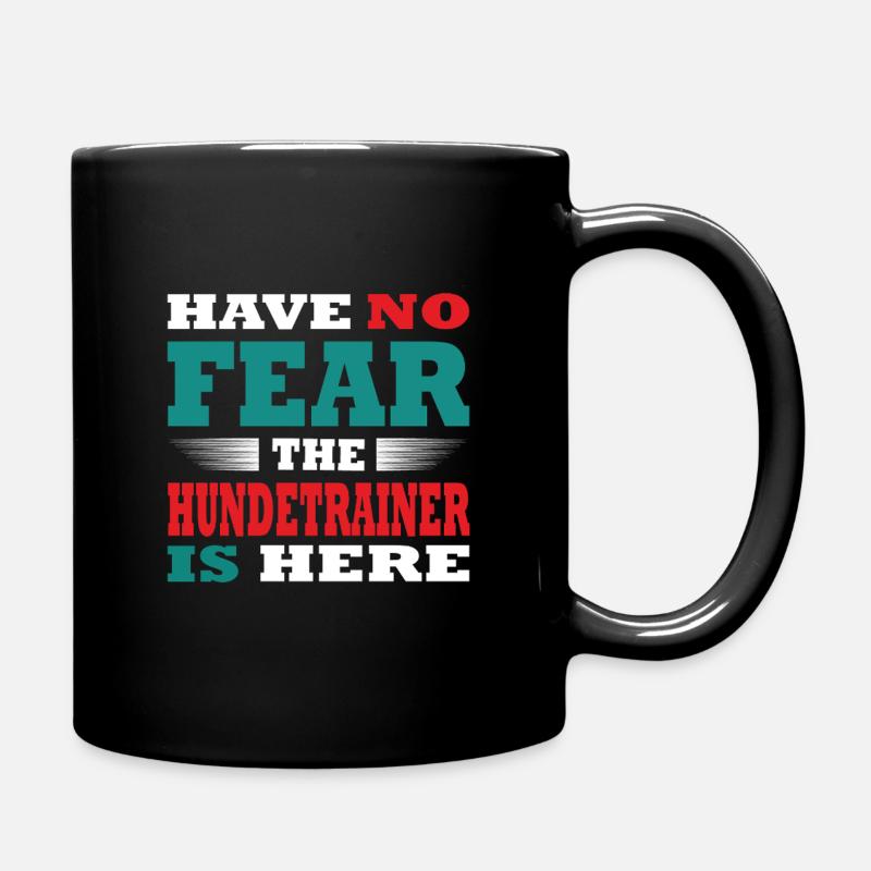 Have no Fear the Hundetrainer is here Outfit - Tasse einfarbig - Schwarz